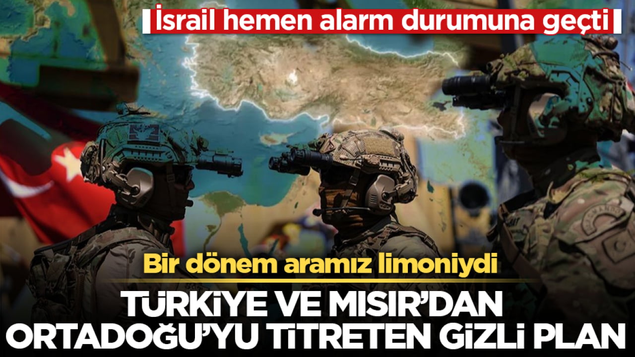 Bir dönem aramız limoniydi! Türkiye ve Mısır’dan Ortadoğu’yu titreten gizli plan: İsrail hemen alarm durumuna geçti
