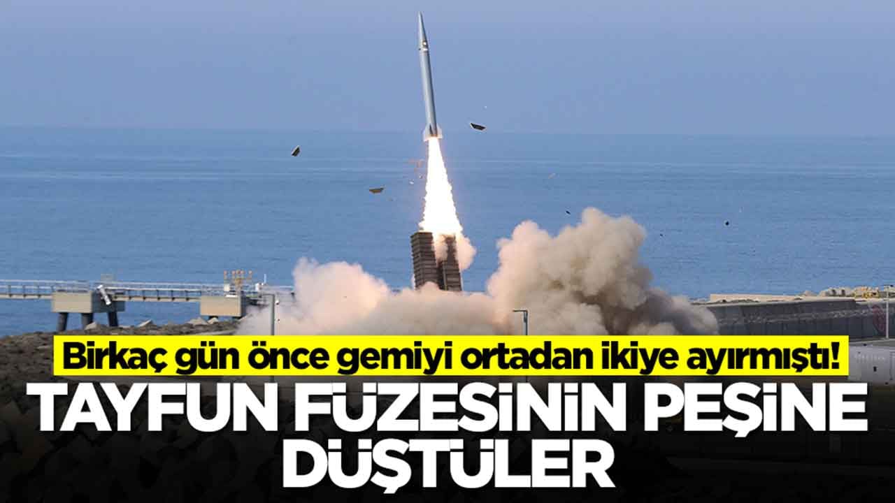 Birkaç gün önce gemiyi ortadan ikiye ayırmıştı: Tayfun füzesinin peşine düştüler