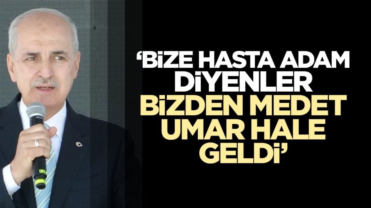 ‘Bize hasta adam diyenler bizden medet umar hale geldi’