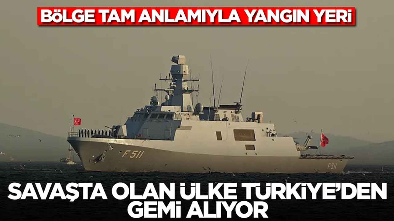 Bölge tam anlamıyla yangın yeri: Savaşta olan ülke Türkiye'den gemi alıyor