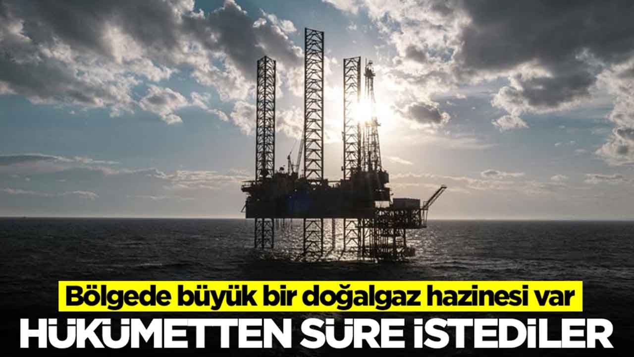 Bölgede büyük bir doğalgaz hazinesi var: Hükümetten süre istediler