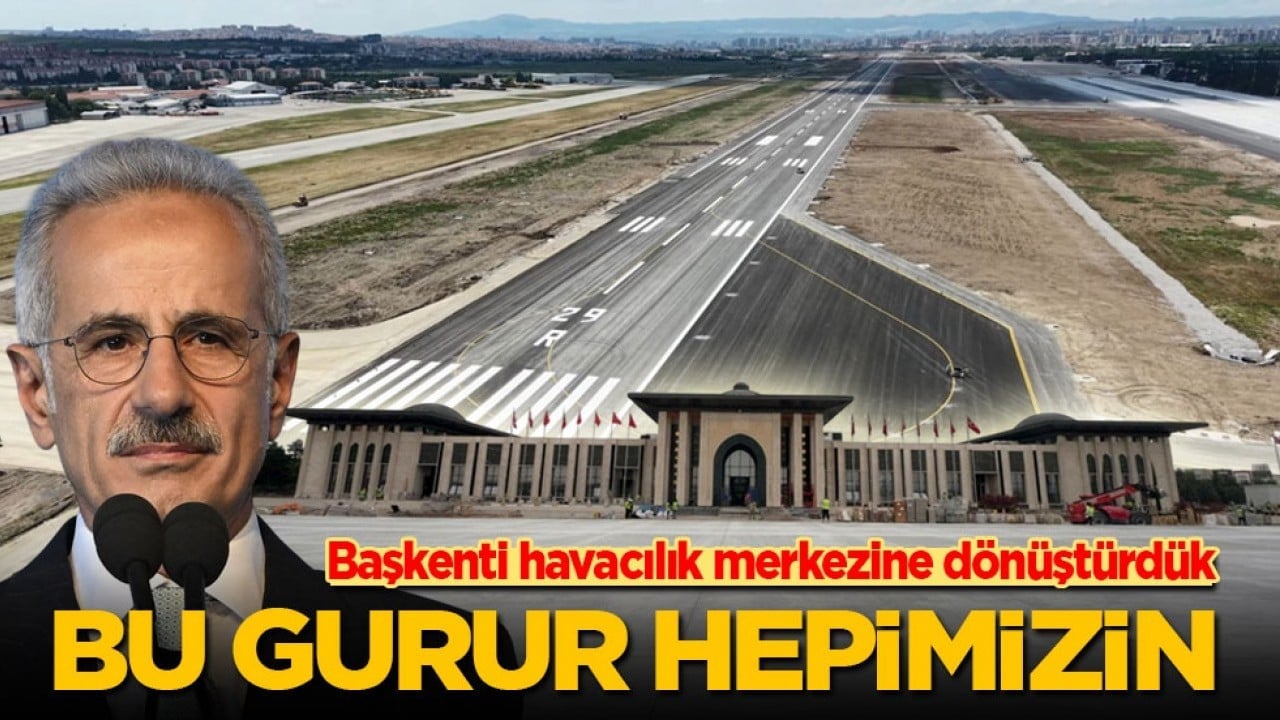 Bu gurur hepimizin! Başkenti havacılık merkezine dönüştürdük