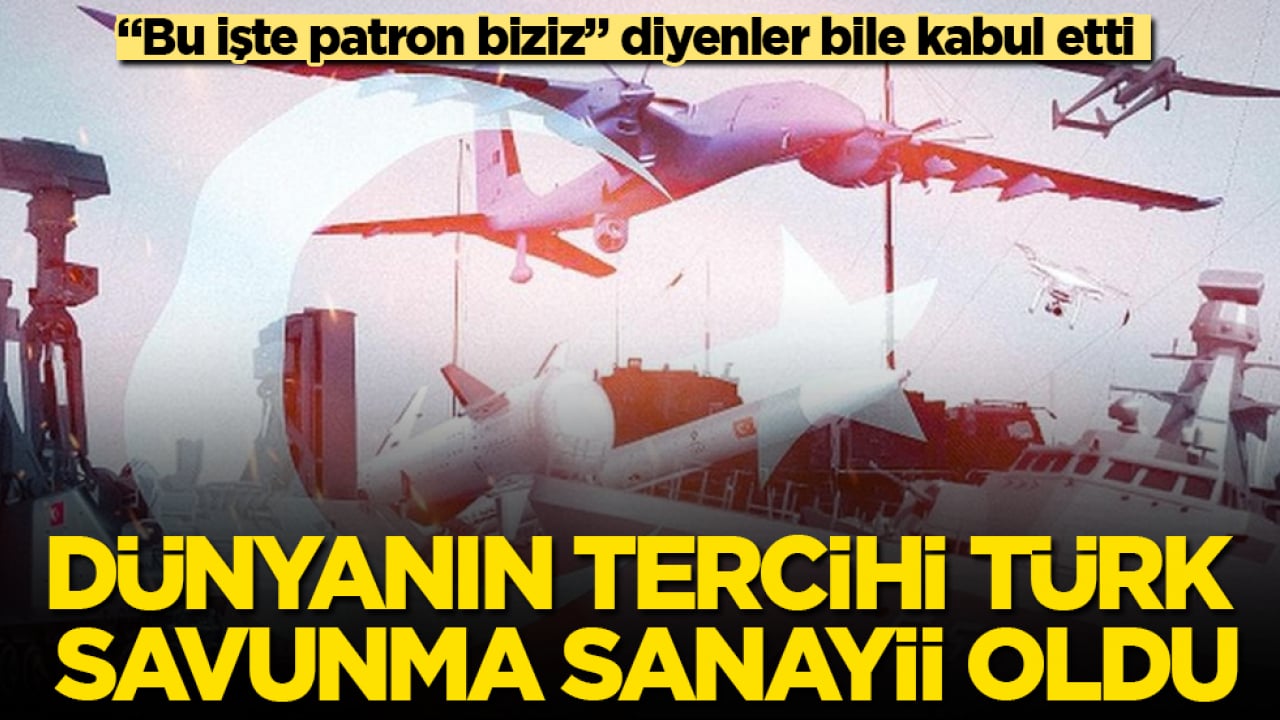 "Bu işte patron biziz" diyenler bile kabul etti! Dünyanın tercihi Türk savunma sanayii oldu