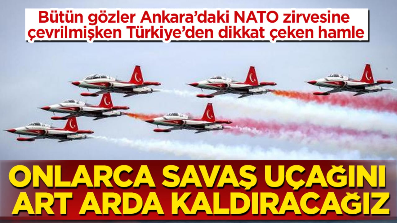 Bütün gözler Ankara’daki NATO zirvesine çevrilmişken Türkiye’den dikkat çeken hamle! Onlarca savaş uçağını art arda kaldıracağız