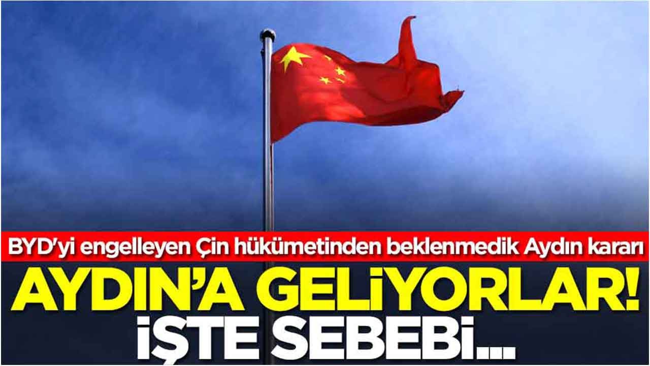 BYD'yi engelleyen Çin hükümetinden beklenmedik Türkiye kararı: Aydın'a geliyorlar, işte sebebi...