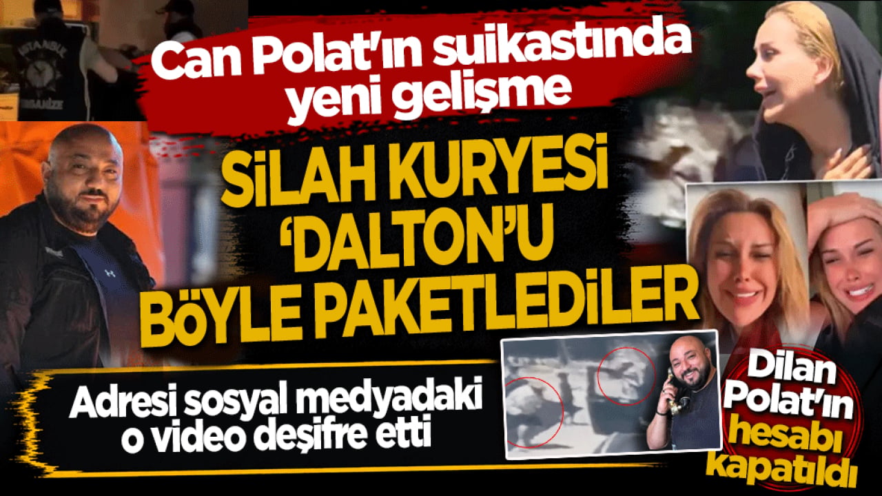 Can Polat'ın suikastında silah kuryesi 'Dalton'u böyle paketlediler: O detay deşifre etti, Dilan Polat'a şok ceza