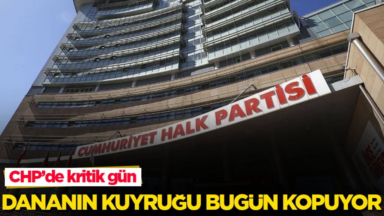 CHP’de kritik gün! Dananın kuyruğu bugün kopuyor