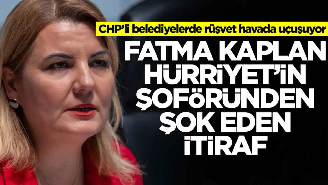 CHP’li belediyelerde rüşvet havada uçuşuyor: Fatma Hürriyet'in şoföründen şok eden itiraf