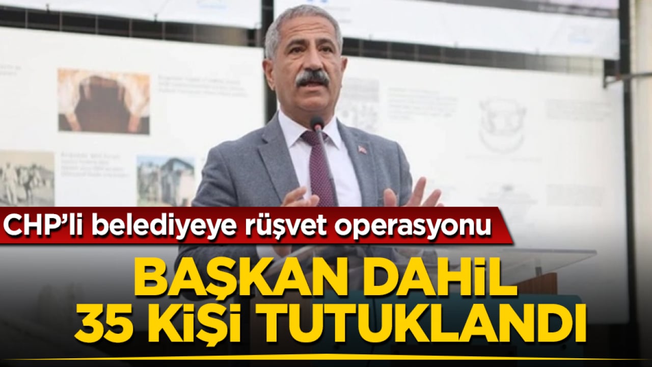 CHP’li belediyeye rüşvet operasyonu! Başkan dahil 35 kişi tutuklandı