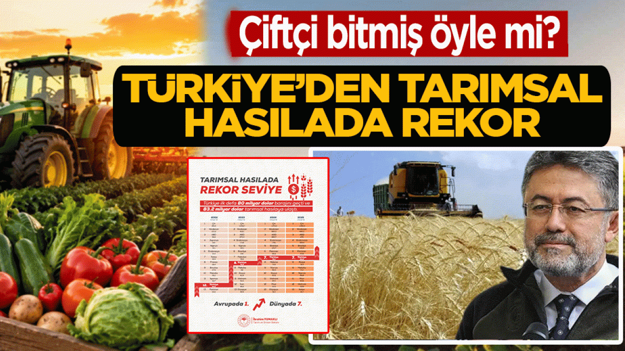 Çiftçi bitmiş öyle mi? Türkiye’den tarımsal hasılada rekor
