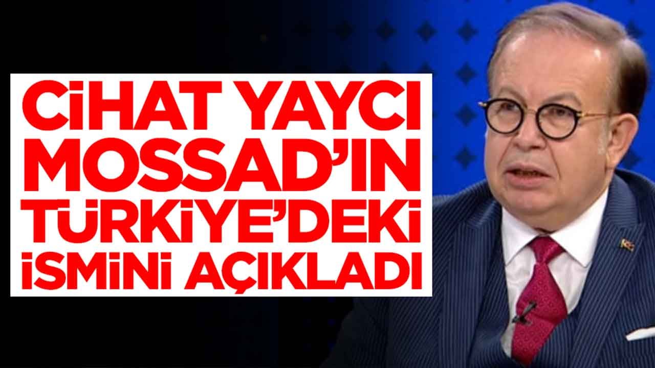 Cihat Yaycı, Mossad'ın Türkiye'deki ismini açıkladı