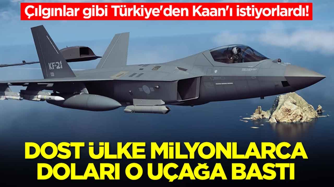 Çılgınlar gibi Türkiye'den Kaan'ı istiyorlardı: Dost ülke milyonlarca doları bir anda o uçağa bastı