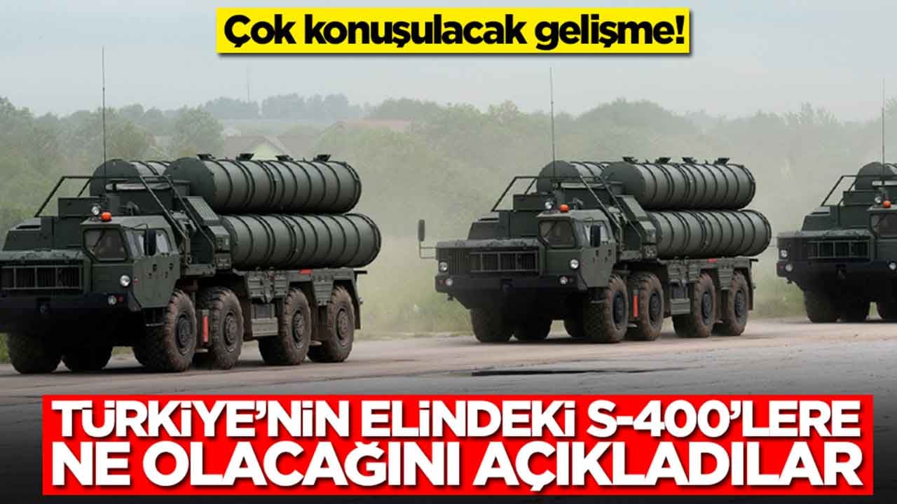 Çok konuşulacak gelişme: Türkiye'nin elindeki S-400'lere ne olacağını açıkladılar