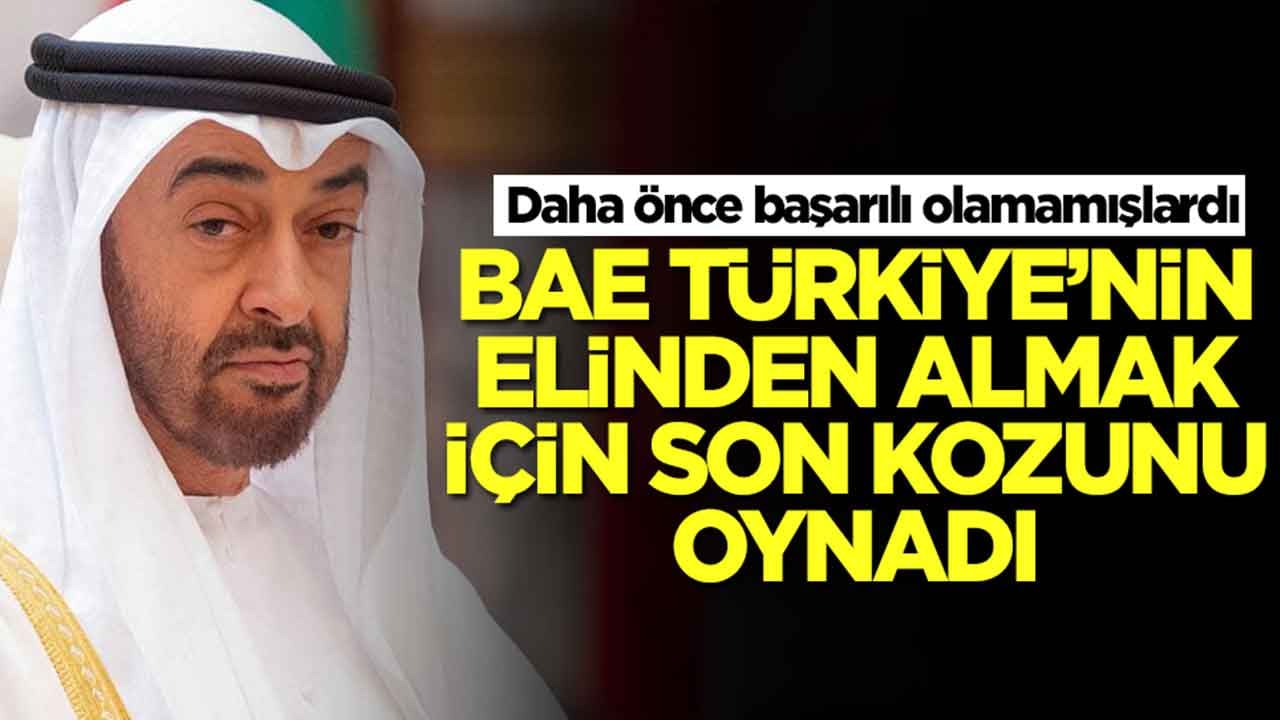 Daha önce başarılı olamamışlardı: BAE Türkiye'nin elinden almak için son kozunu devreye aldı