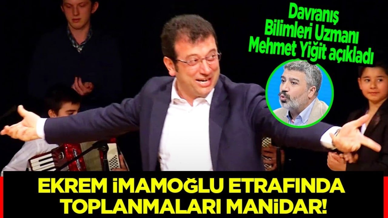Davranış Bilimci Yiğit’ten dikkat çeken siyasi analiz: Ekrem İmamoğlu etrafındaki siyasi denge ne anlatıyor?