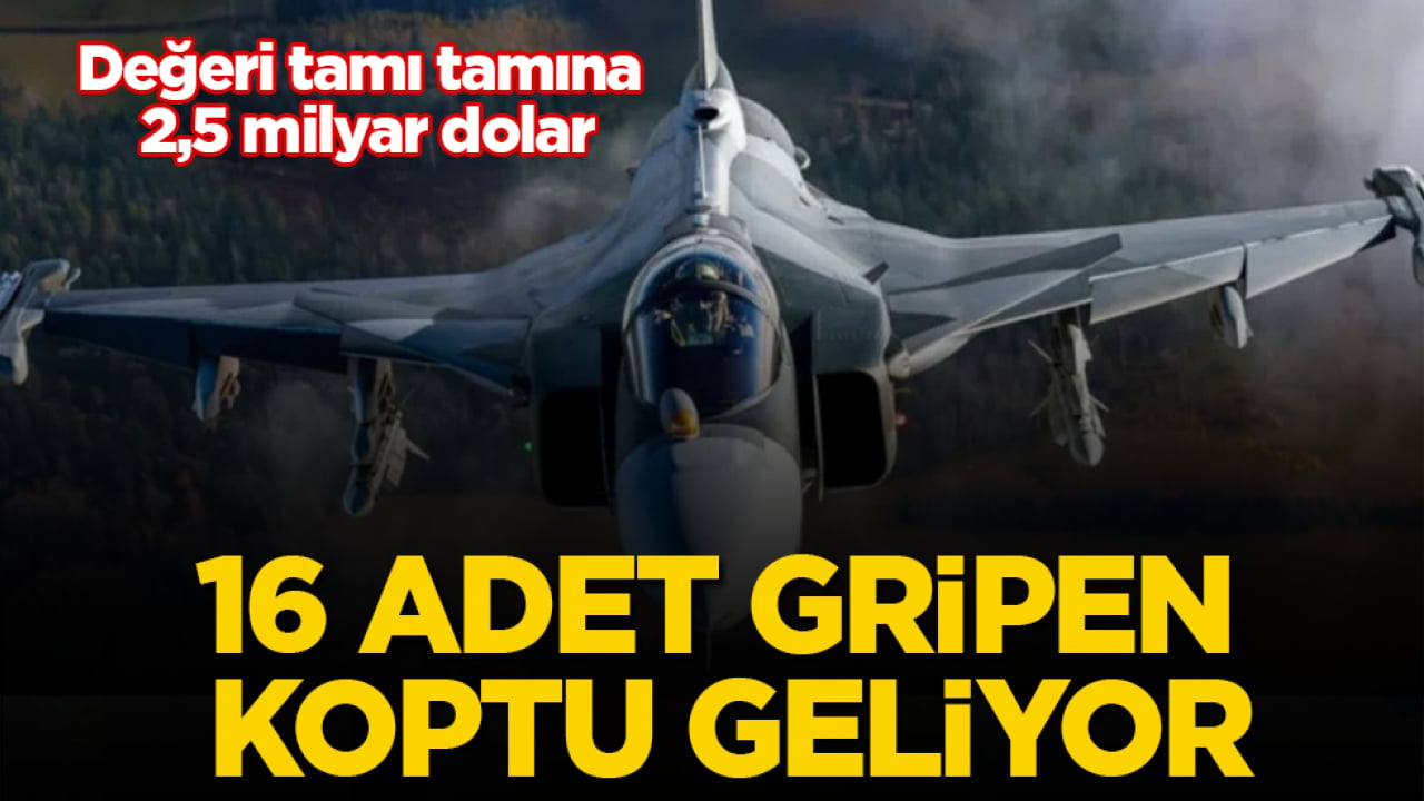 Değeri tamı tamına 2,5 milyar dolar: 16 adet Gripen savaş uçağı koptu geliyor
