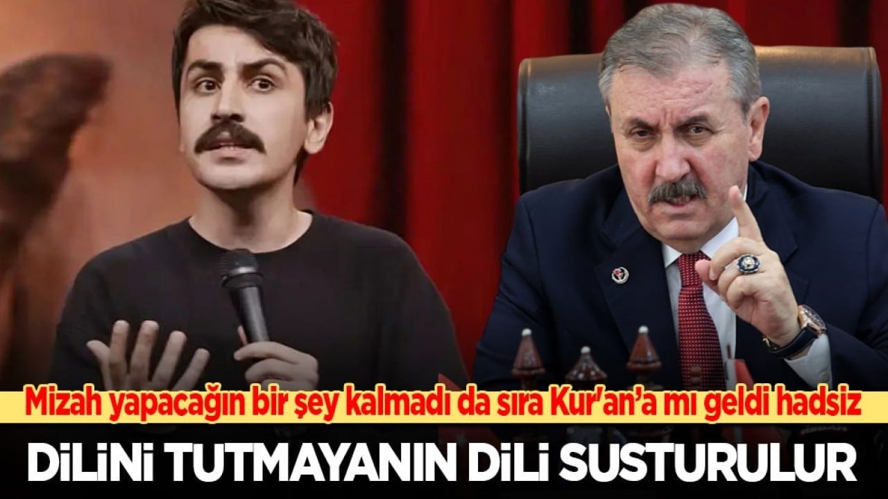 Destici: Dilini tutmayanın dili susturulur! Mizah konusu yapacağın bir şey kalmadı da sıra Kur'an-ı Kerim'e mi geldi hadsiz