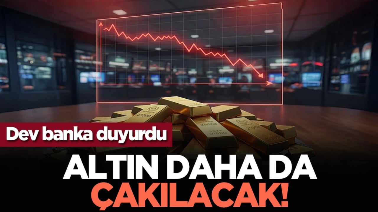 Dev banka duyurdu: Altın daha da çakılacak!