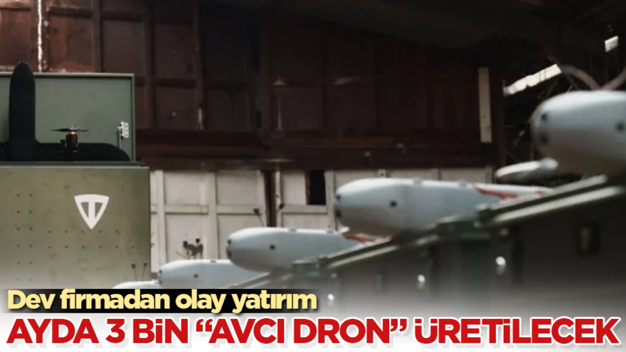 Dev firmadan olay yatırım: Ayda 3 bin "avcı dron" üretilecek