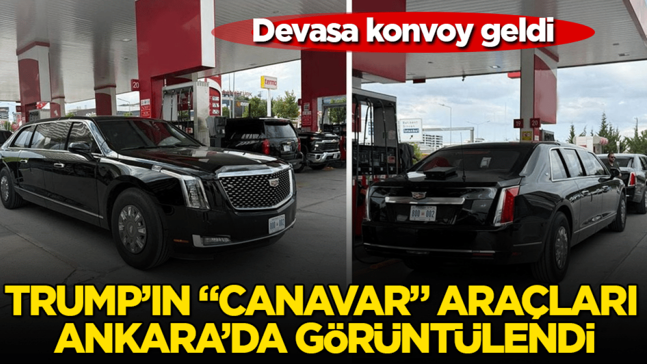 Devasa konvoy geldi! ABD Başkanı Trump’ın "canavar" araçları Ankara’da görüntülendi