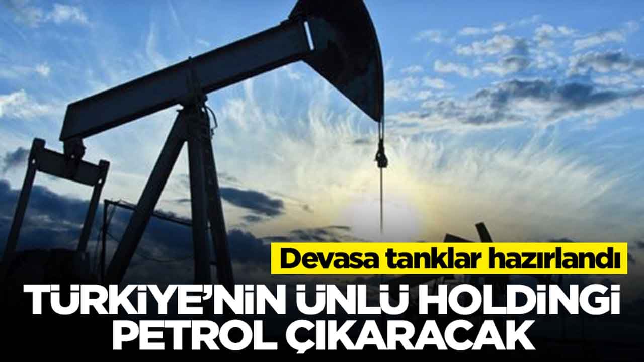 Devasa tanklar hazırlandı: Türkiye'nin ünlü holdingi petrol çıkaracak