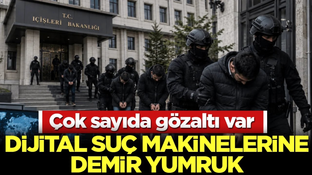 Dijital suç makinelerine demir yumruk! Çok sayıda gözaltı var