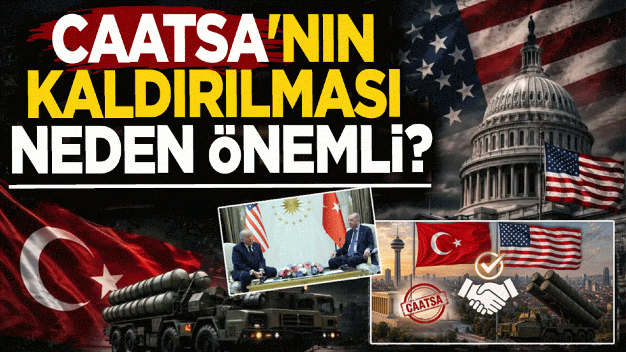 Dikkat çeken analiz: CAATSA’nın kaldırılması Türkiye için neden önemli?