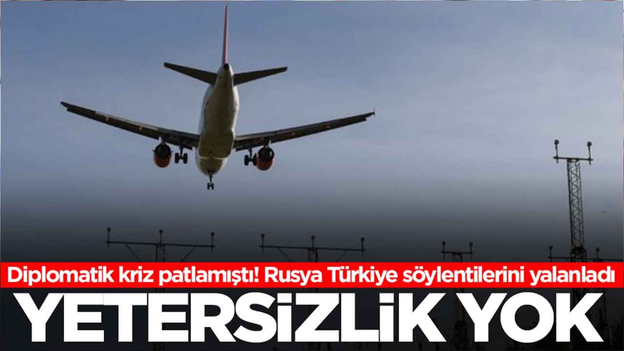 Diplomatik kriz patlamıştı! Rusya Türkiye söylentileriyle ilgili sessizliğini bozdu: Yetersizlik yok