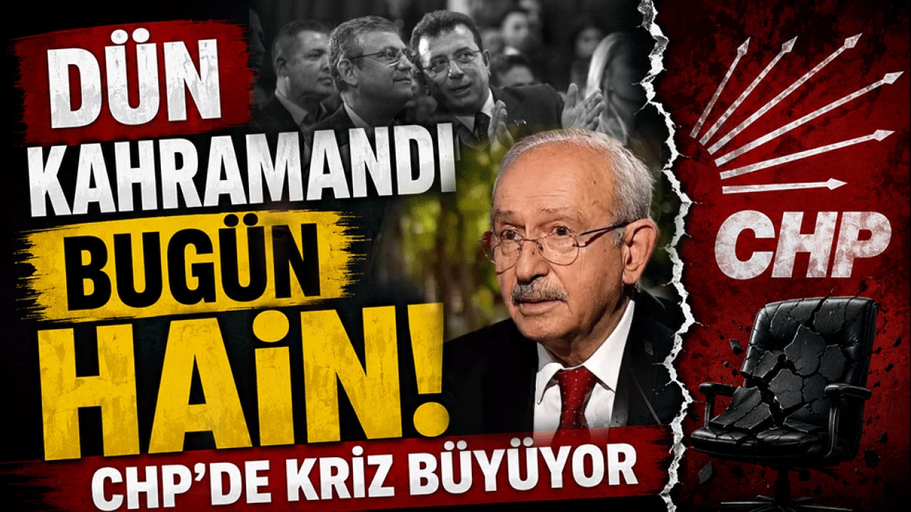 Dün Kahramandı bugün hain! CHP’de kriz büyüyor