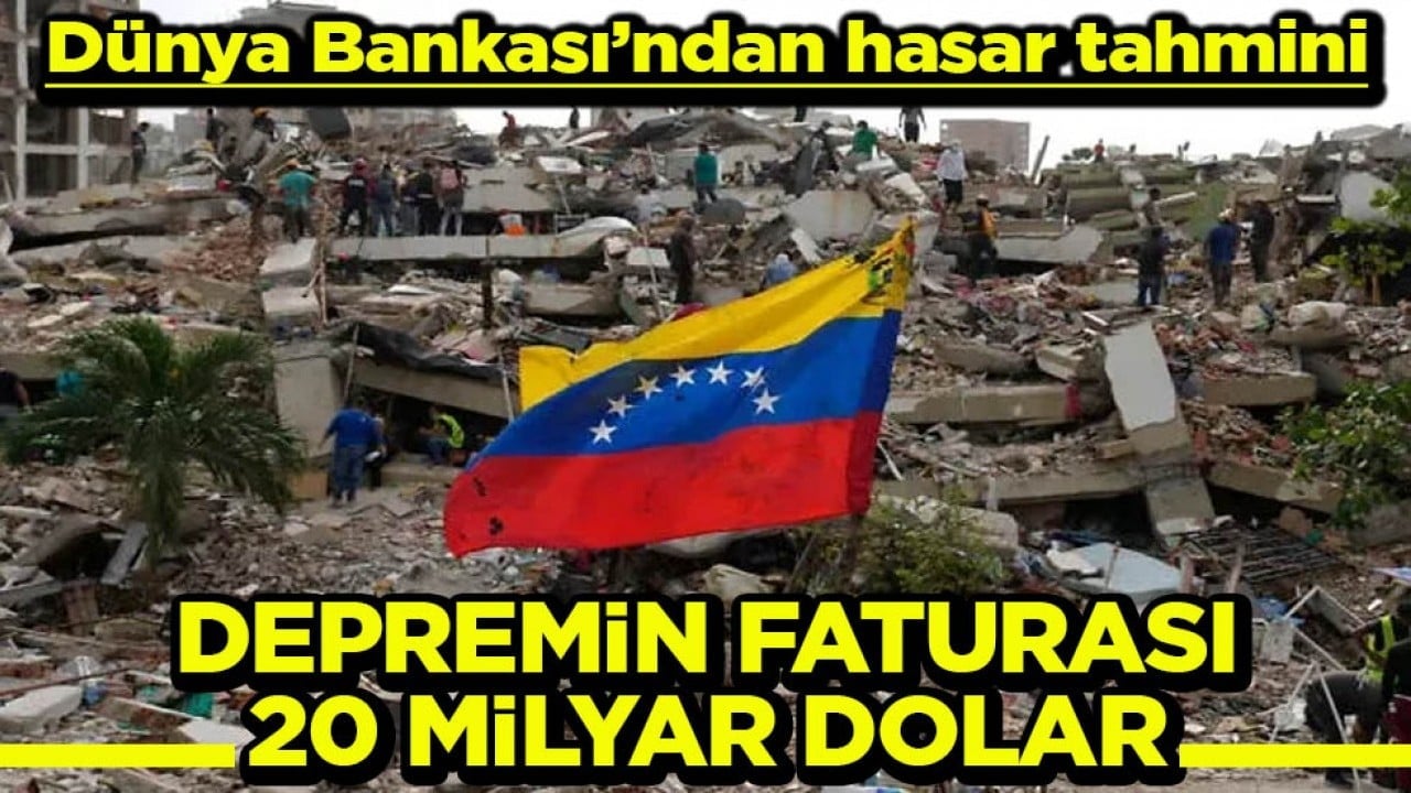 Dünya Bankası’ndan hasar tahmini Depremin faturası 20 milyar dolar