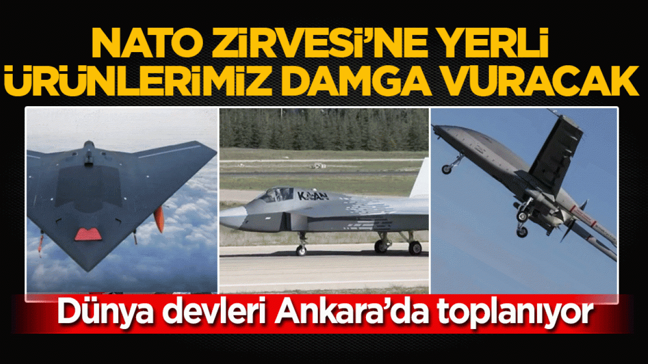 Dünya devleri Ankara’da toplanıyor: NATO Zirvesi’ne yerli ürünlerimiz damga vuracak