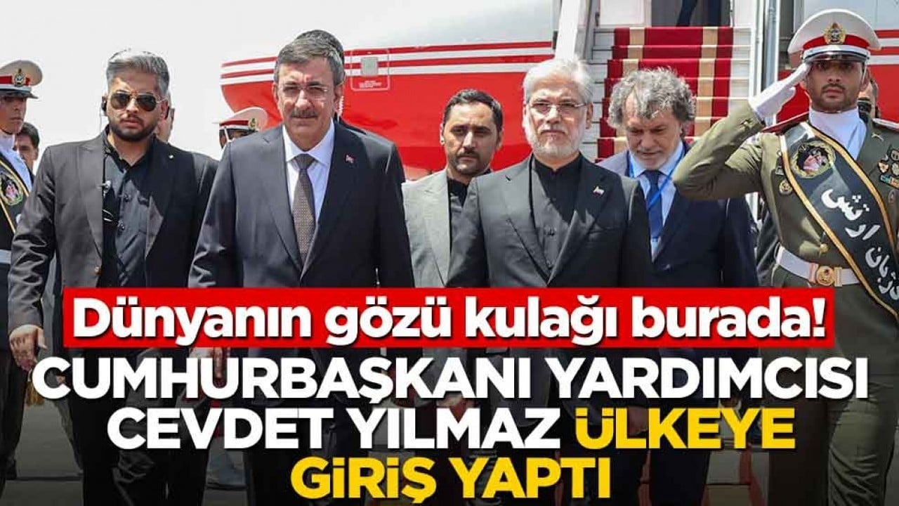 Dünyanın gözü kulağı İran'da olacak! Cumhurbaşkanı Yardımcısı Cevdet Yılmaz Tahran'a indi