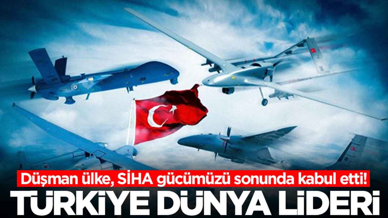 Düşman ülke, SİHA gücümüzü sonunda kabul etti: Türkiye dünya lideri