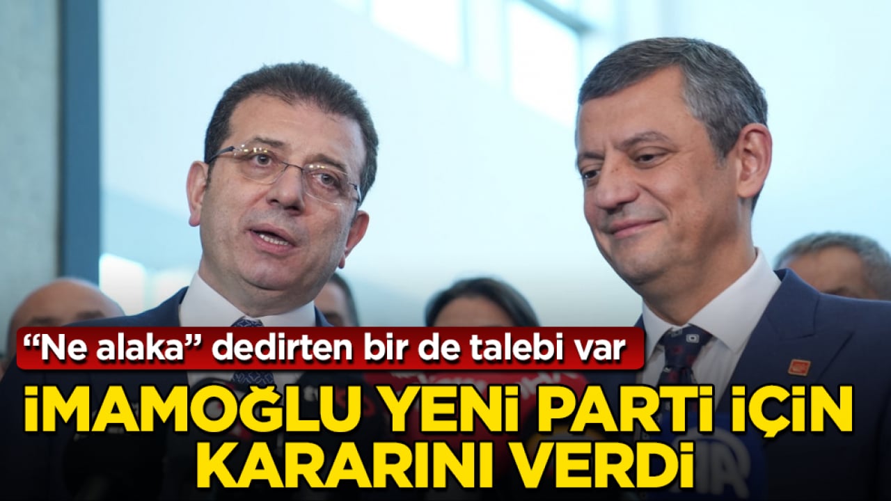 Ekrem İmamoğlu yeni parti için kararını verdi! "Ne alaka" dedirten bir de talebi var