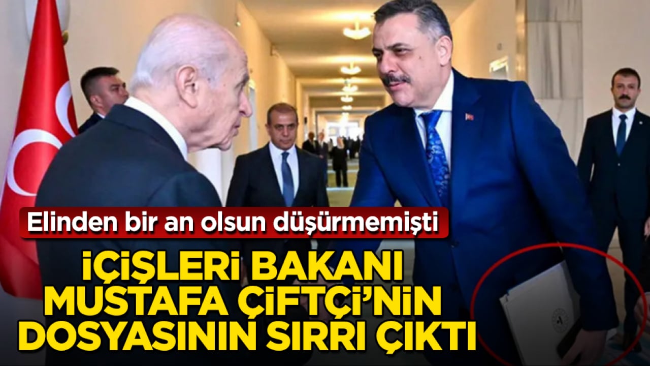 Elinden bir an olsun düşürmemişti! İçişleri Bakanı Mustafa Çiftçi’nin dosyasının sırrı çıktı