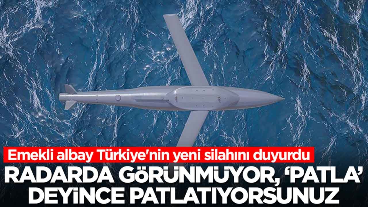 Emekli albay Türkiye'nin yeni silahını duyurdu: Radarda görünmüyor, 'patla' deyince patlatıyorsunuz