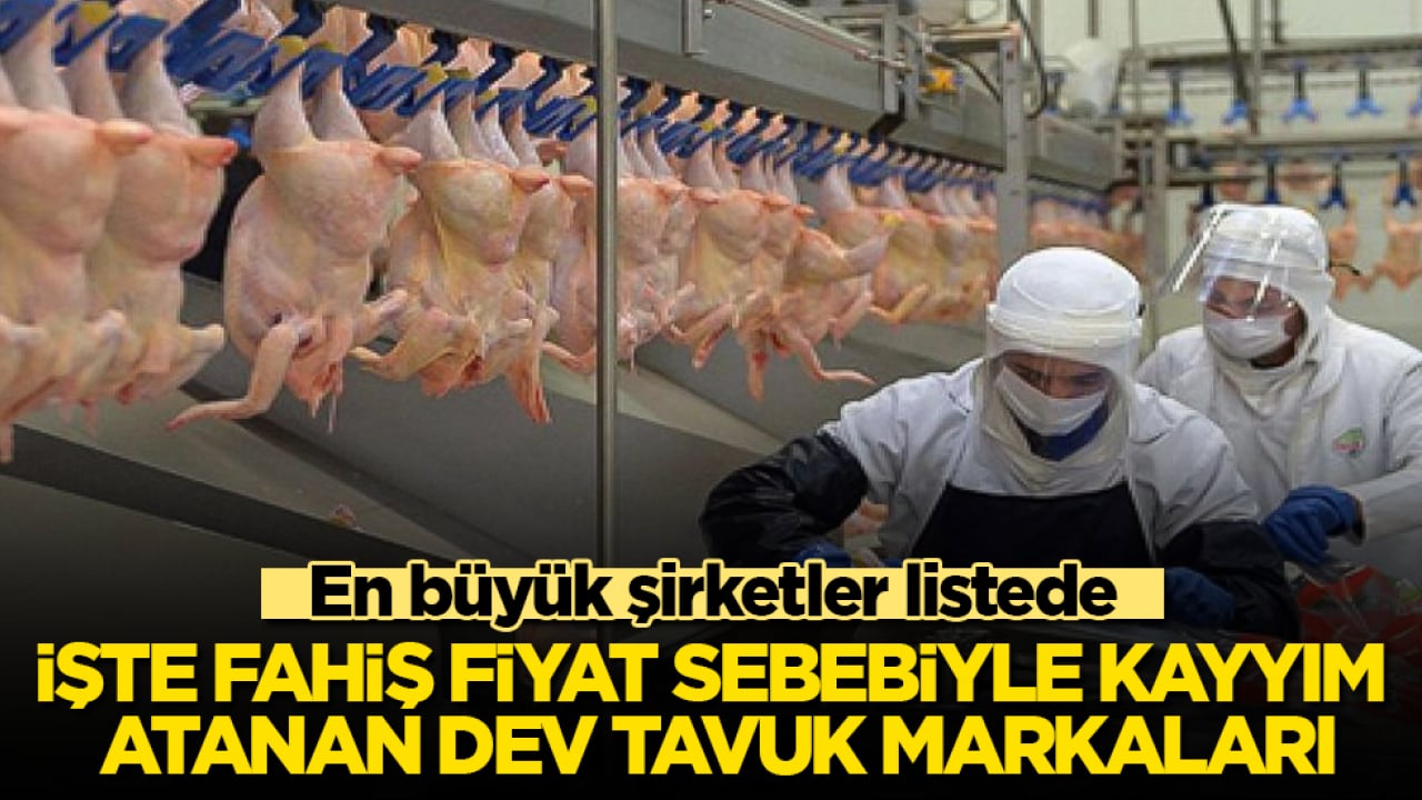 En büyük şirketler listede! İşte fahiş fiyat sebebiyle kayyım atanan dev tavuk markaları