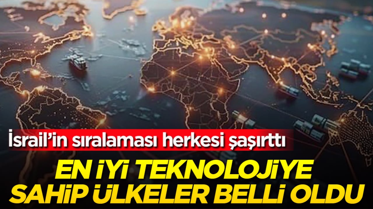 En iyi teknolojiye sahip ülkeler belli oldu! İsrail’in sıralaması herkesi şaşırttı