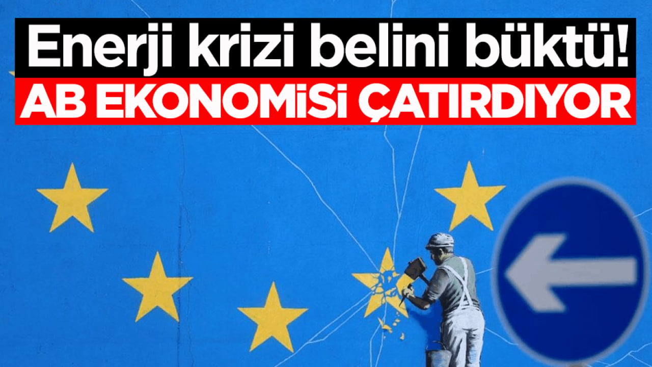 Enerji krizi belini büktü! AB ekonomisi çatırdıyor