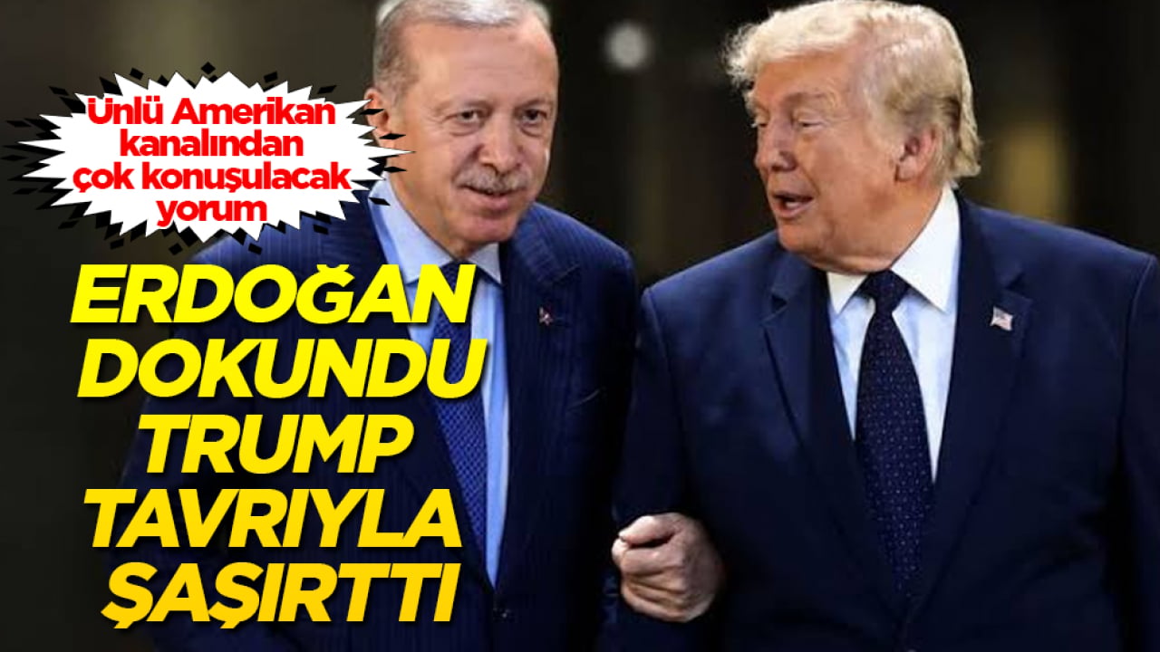 Erdoğan dokundu, Trump tavrıyla şaşırttı! Ünlü Amerikan kanalından çok konuşulacak yorum 