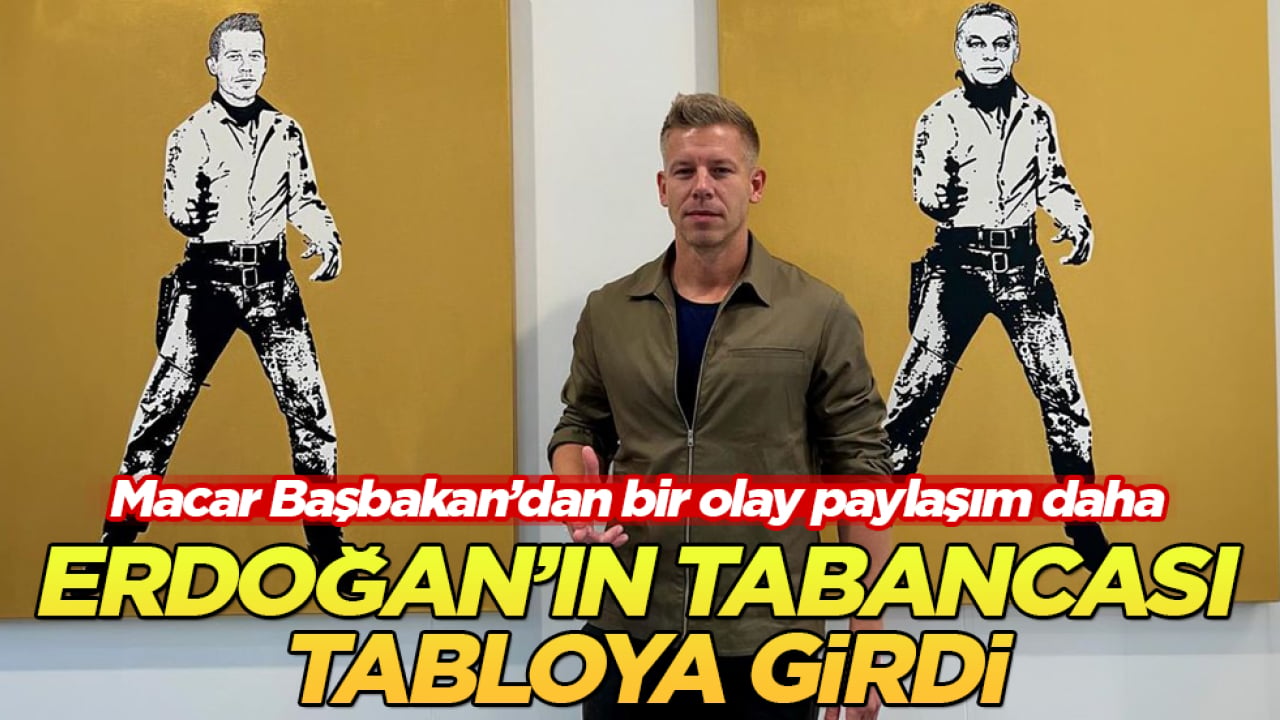 Erdoğan’ın tabancası tabloya girdi! Macar Başbakan’dan bir olay paylaşım daha