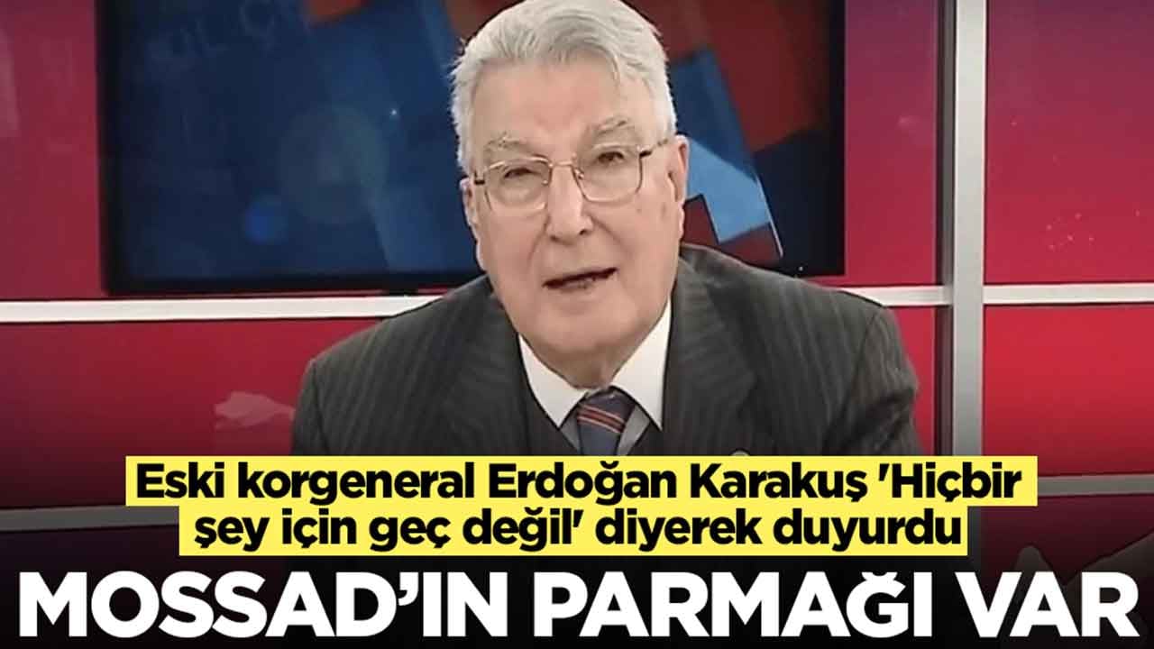 Ağabeyi 'emekli korgeneral Erdoğan Karakuş dinlenmeli' demişti! Karakuş Mossad'ı işaret etti