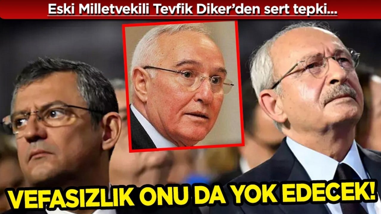 Eski Milletvekili Tevfik Diker’den Özgür Özel’e Sert Tepki: Vefasızlık onu da yok edecektir...