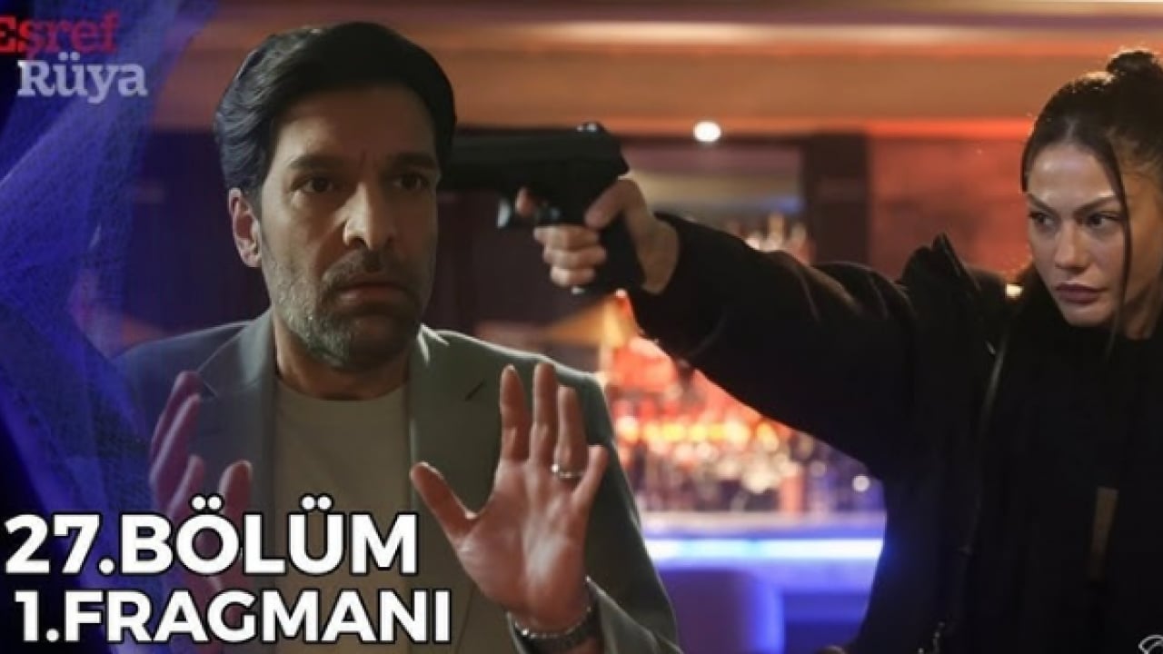 Foto - Eşref Rüya 27. bölüm fragmanı; Yeni tanıtım geldi mi? Eşref Rüya 26. son bölümünde neler oldu?