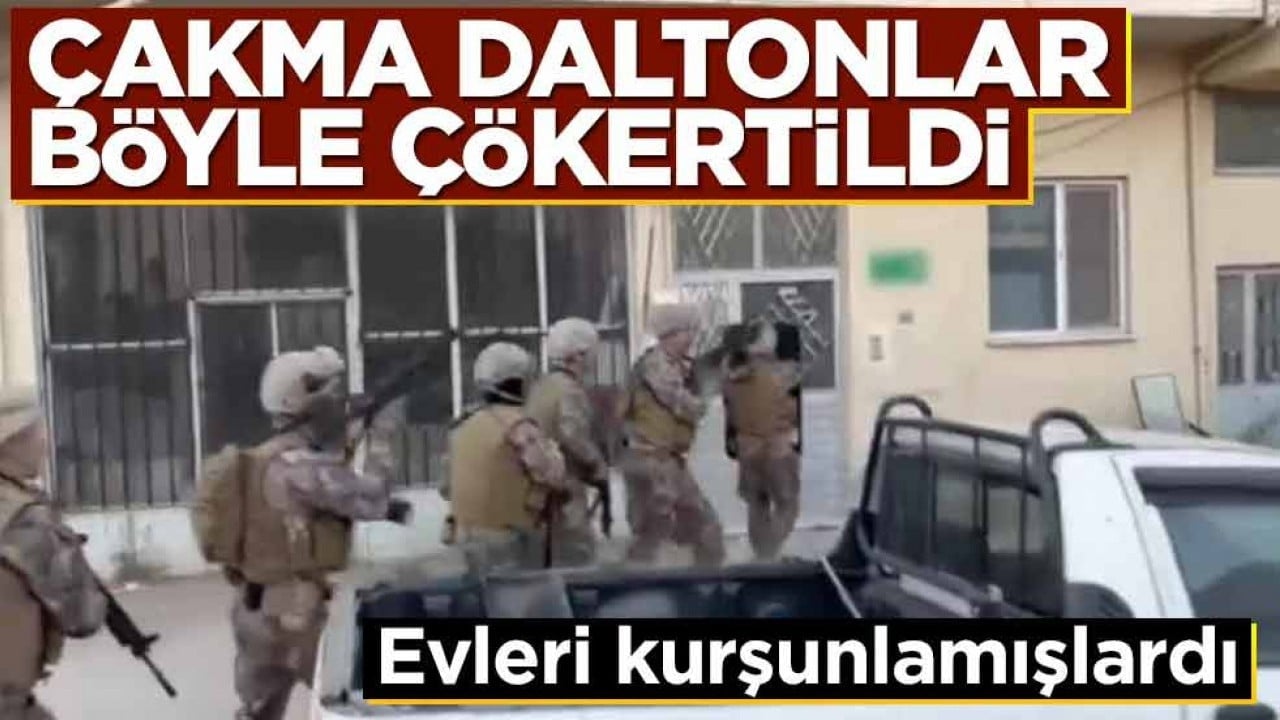 Evleri kurşunlamışlardı! Çakma daltonlar böyle çökertildi