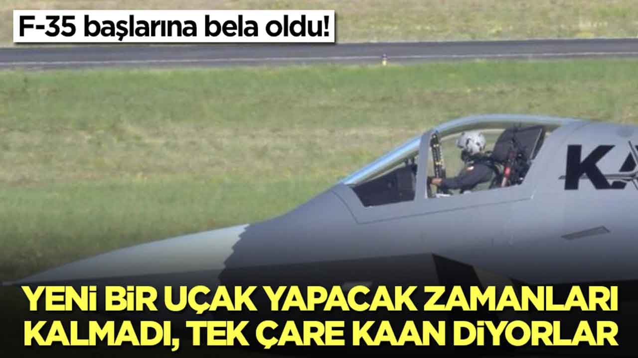 F-35 başlarına bela oldu: Yeni bir uçak yapacak zamanları kalmadı, tek çare Türkiye ve Kaan diyorlar