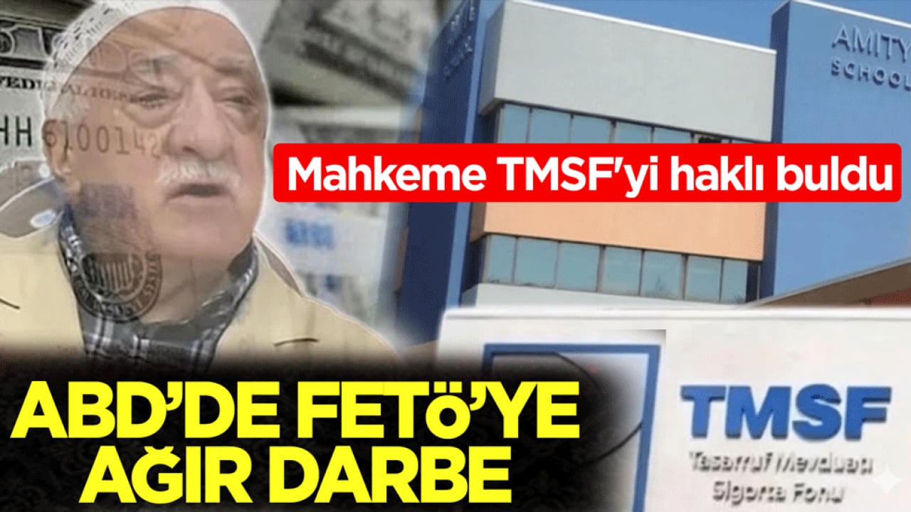 FETÖ kuluçka merkezi edindiği ABD'de kaybetti! Mahkeme TMSF'yi haklı buldu