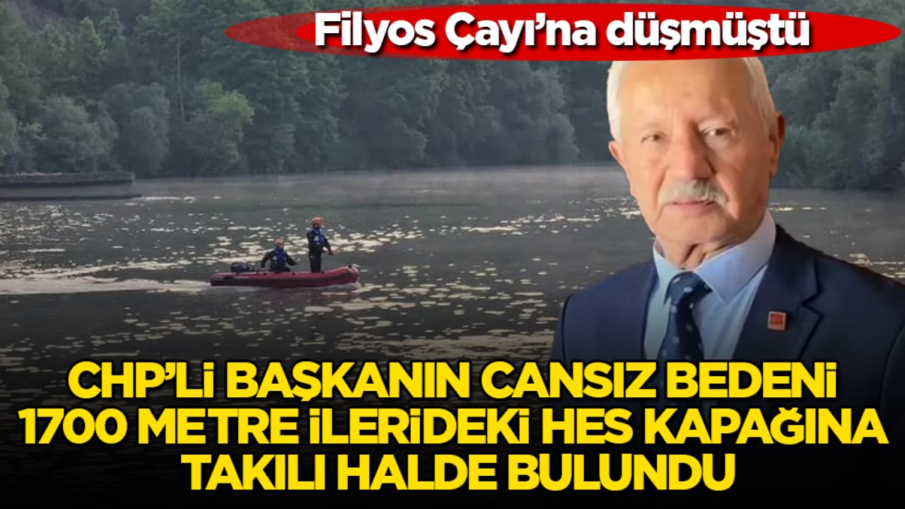 Filyos Çayı’na düşmüştü! CHP’li başkanın cansız bedeni 1700 metre ilerideki HES kapağına takılı halde bulundu