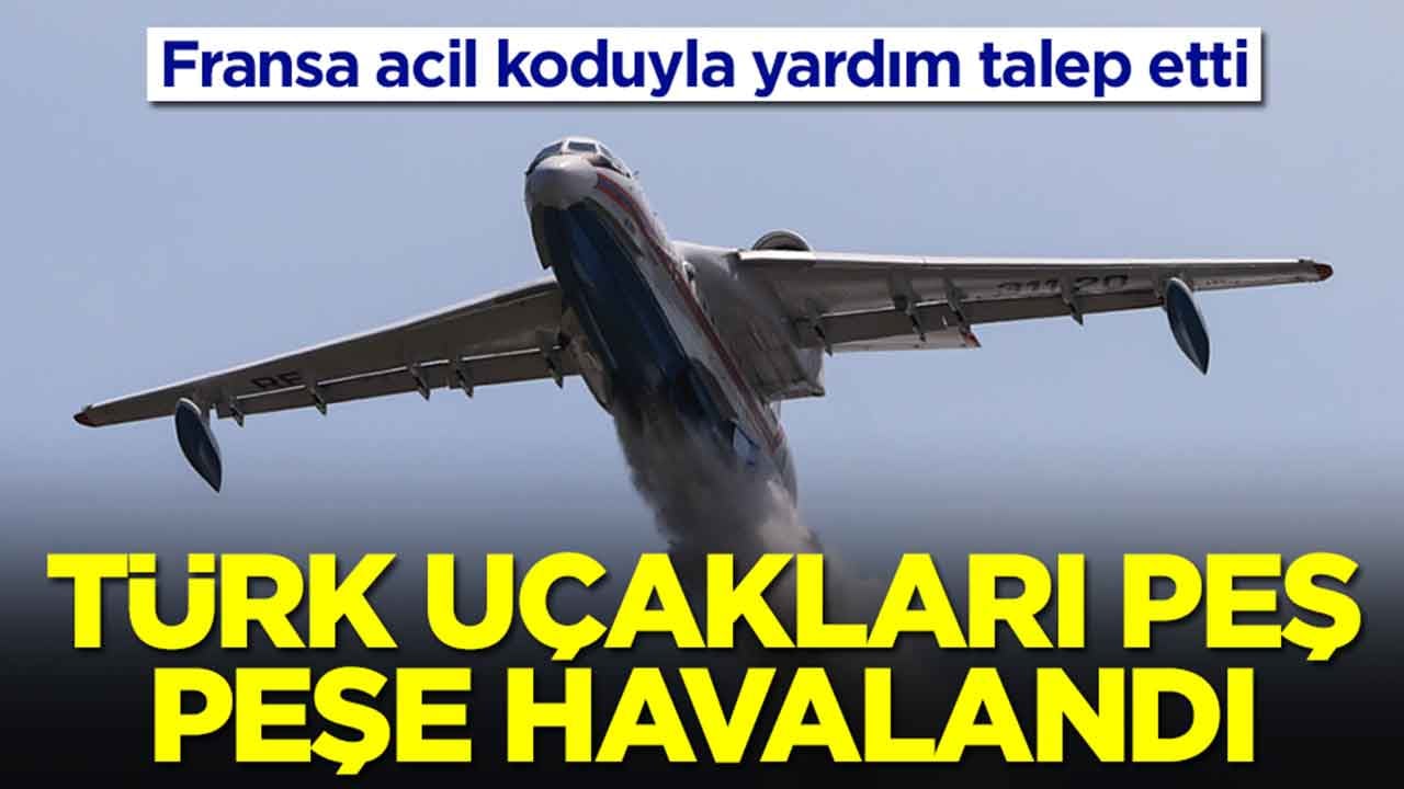 Fransa acil koduyla yardım talep etti: Türk uçakları peş peşe havalandı