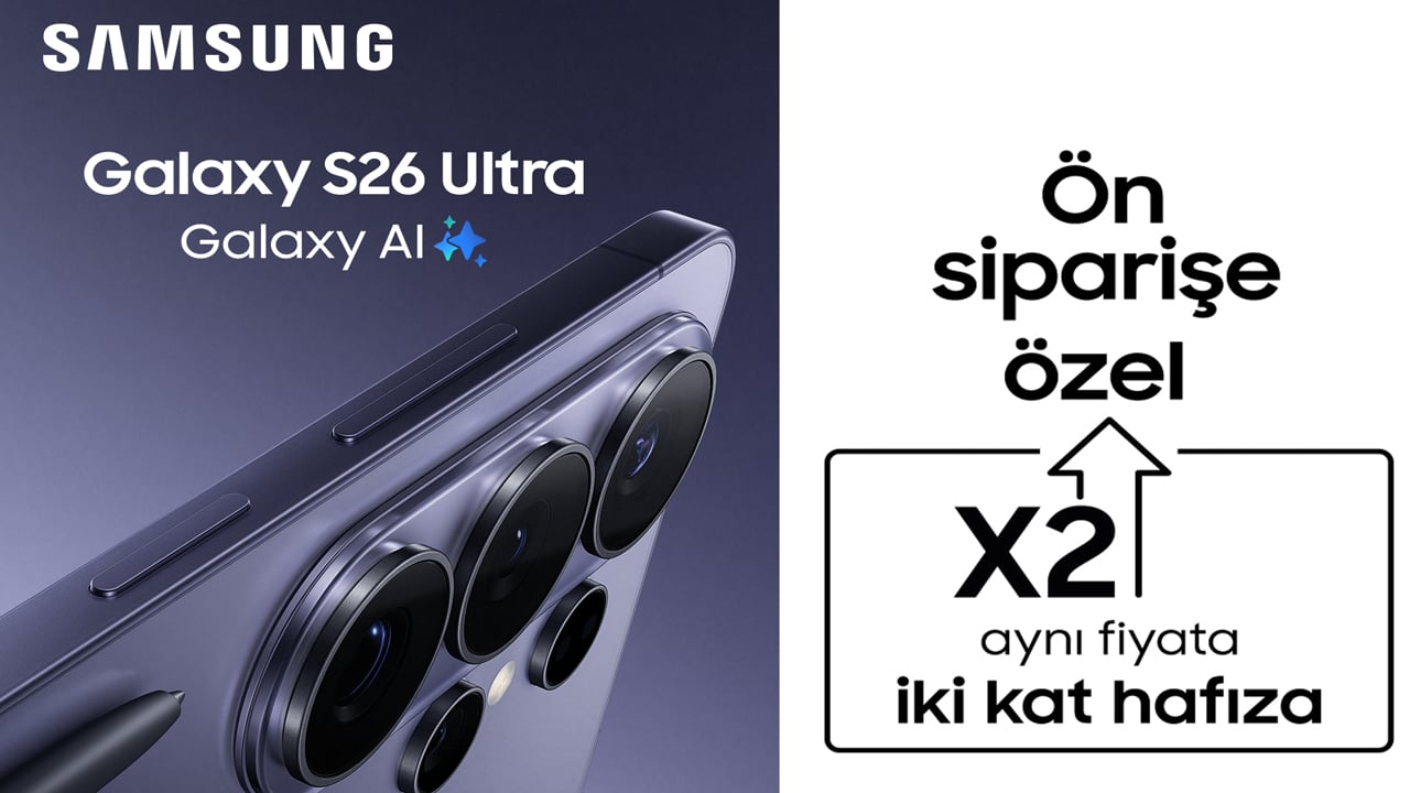 Foto - Galaxy S26 serisi ön siparişte! Aynı fiyata 2 kat hafıza fırsatı